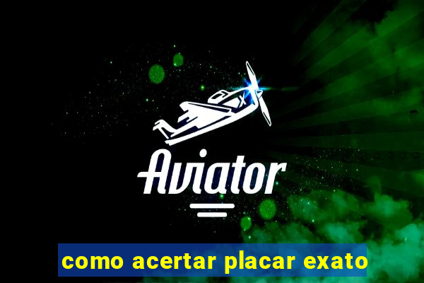 como acertar placar exato
